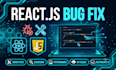fix react js bugs, errors and issues