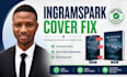 fix book cover for ingramspark and amazon KDP