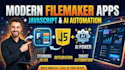 build modern filemaker apps enhanced with javascript and ai automation