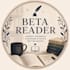 as a beta reader and I will read, analise, give my feedback