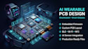 design ai werable smarthwatch smart glasses pcb and embedded firmware