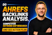 do ahrefs backlinks analysis competitor keyword gap research and SEO action plan