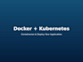 containerize and deploy your app with docker and kubernetes