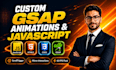 build custom javascript gsap animations and scroll interactions
