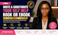 write and ghostwrite your self help book or ebook