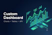 build a custom web dashboard with charts, tables, and API integration