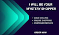 be your mystery shopper, cold calling, customer service
