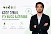 nodejs code debug, fix bugs and errors in your backend api
