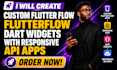 create custom flutter flow, flutterflow, dart widgets with responsive API apps