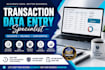 do accurate transaction data entry, bookkeeping, and financial data entry