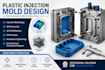 create plastic injection mold, mold assembly dfm, and 3d cad model report
