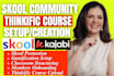 setup skool community, thinkific course creation kajabi course community manager