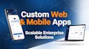 develop a high end, scalable custom web and mobile app