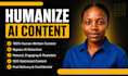 humanize ai content, rewrite chatgpt text, edit and proofread content