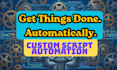 write custom automation scripts and api integrations