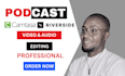 edit weekly podcast video and audio for riverside, zoom, youtube, camtasia