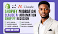 do shopify migration claude developer claude automation and shopify redesign