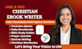 ghostwrite a powerful christian ebook, devotional and prayer journal