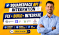 fix, build, integrate squarespace API, ecommerce API, stripe API, webhook setup
