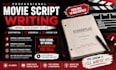 write a professional movie script, feature film screenplay and scriptwriting