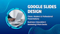 design professional google slide presentation