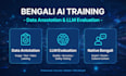 do bengali ai training data annotation and llm model evaluation