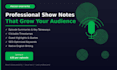 write professional podcast show notes and episode summaries