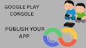 create google play console account for you