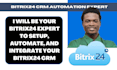 be your bitrix24 expert to setup, automate, and integrate your bitrix24 CRM