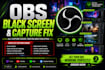 fix obs black screen, game capture, display capture, and webcam issues
