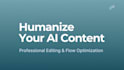 professionally humanize your ai content