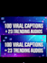 provide 100 high quality viral captions and 23 trending audio