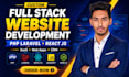 be full stack website development php laravel developer react js, saas, web apps