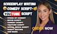 write movie script, comedy script, youtube script, screenplay, script writing