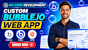 build custom bubble io web application or web app