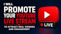 promote your youtube live stream to attract real viewers and engagement