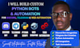 build custom python bots, discord bots, telegram bots, and automation scripts