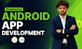 develop an android app or will be your android app developer