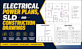 create electrical power plans, sld and construction drawings