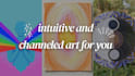 intuitive and channeled art for you