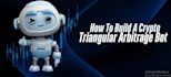 build crypto arbitrage bot, solana trading bot, triangular arbitrage bot