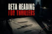 alpha or beta read your thriller manuscript
