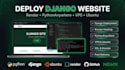 deploy django website on render, vps and pythonanywhere
