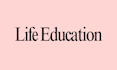 educate on the things of life