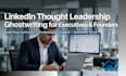be your linkedin thought leadership ghostwriter for executives and founders