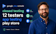 provide 12 testers for google play console closed testing