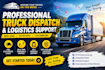 provide professional truck dispatch and logistics support