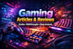 write engaging gaming articles, reviews and guides
