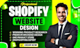 design and redesign shopify dropshipping store, shopify expert