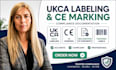 prepare ukca labeling, ce marking and declaration of conformity